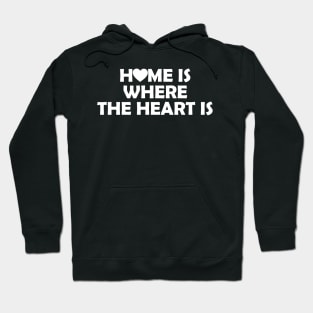 Home is where the heart is, funny quote gift idea Hoodie